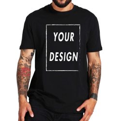 EU Size 100% Cotton Custom T Shirt Make Your Design Logo Text Print Original Design High Quality T-shirt